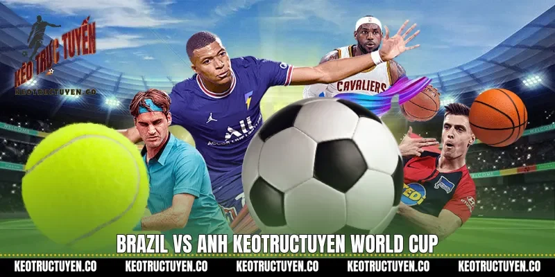 Brazil vs Anh Keotructuyen World Cup