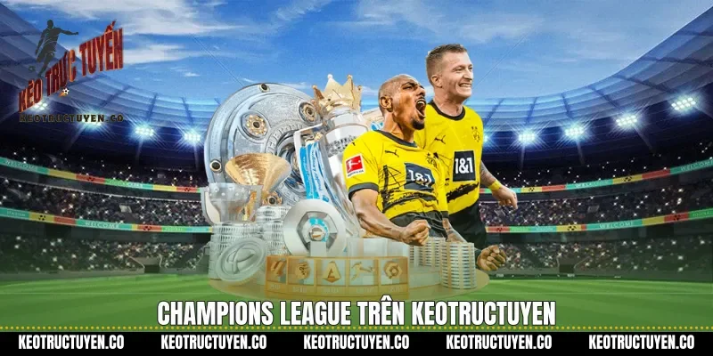Champions league trên Keotructuyen