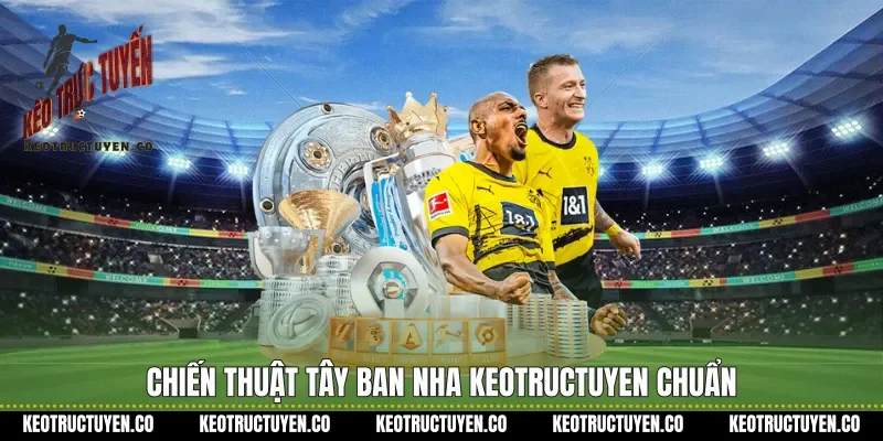 Chiến thuật Tây Ban Nha keotructuyen chuẩn