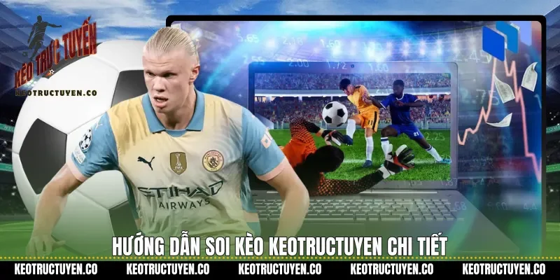 Hướng dẫn soi kèo Keotructuyen chi tiết