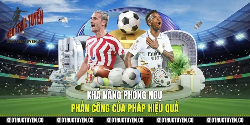 Khả Năng Phòng Ngự Phản Công Của Pháp Hiệu Quả