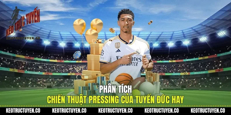 Phân Tích Chiến Thuật Pressing Của Tuyển Đức Hay