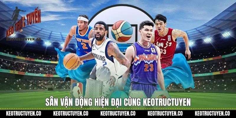 Sân vận động hiện đại cùng keotructuyen