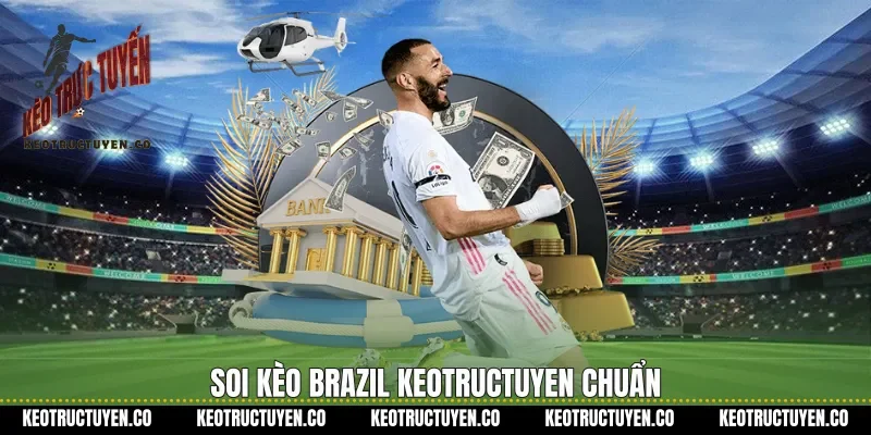 Soi kèo Brazil Keotructuyen chuẩn