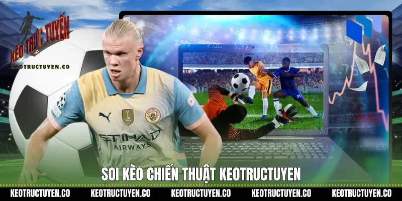 Soi kèo chiến thuật keotructuyen
