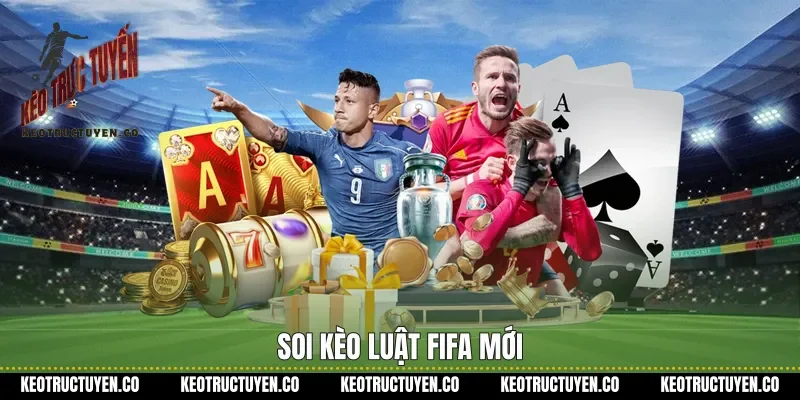 Soi kèo luật FIFA mới