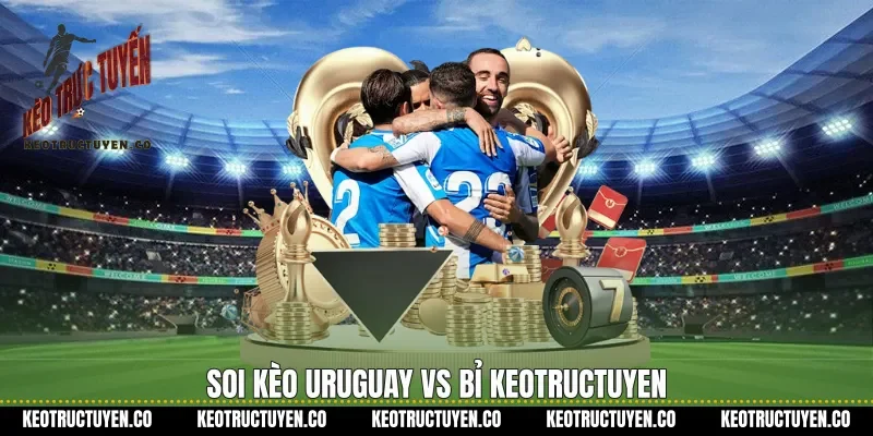 Soi kèo Uruguay vs Bỉ Keotructuyen