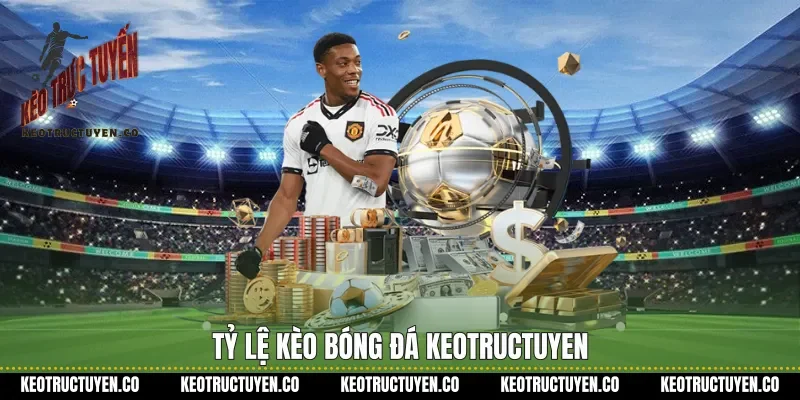 Tỷ lệ kèo bóng đá Keotructuyen