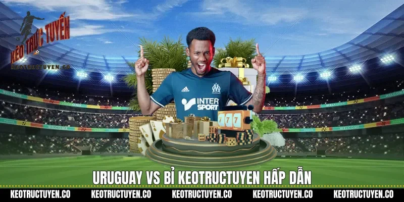 Uruguay vs Bỉ Keotructuyen hấp dẫn