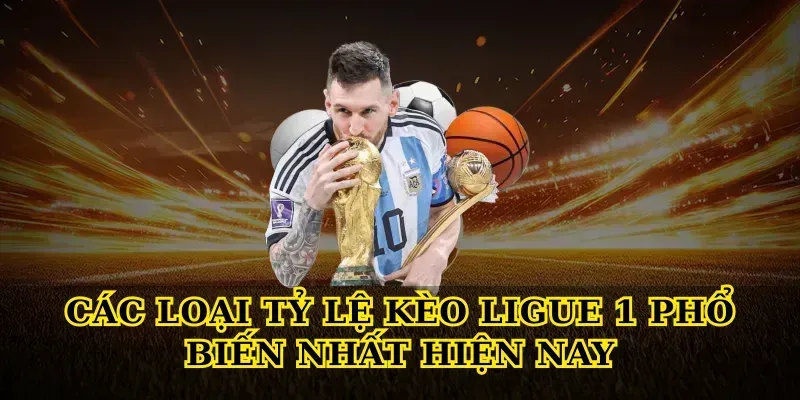Các Loại Tỷ Lệ Kèo Ligue 1 Phổ Biến Nhất Hiện Nay Các Loại Tỷ Lệ Kèo Ligue 1 Phổ Biến Nhất Hiện Nay