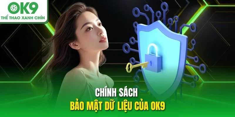 Chính sách bảo mật dữ liệu của OK9 Chính sách bảo mật dữ liệu của OK9