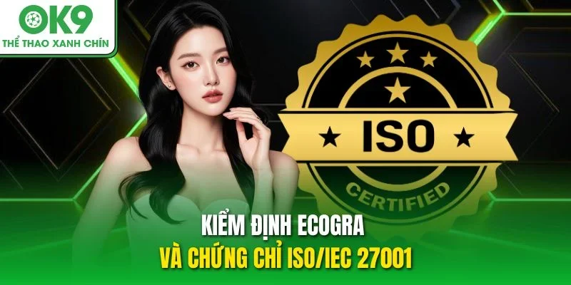 Kiểm định ecogra và chứng chỉ iso/iec 27001 Kiểm định ecogra và chứng chỉ iso/iec 27001