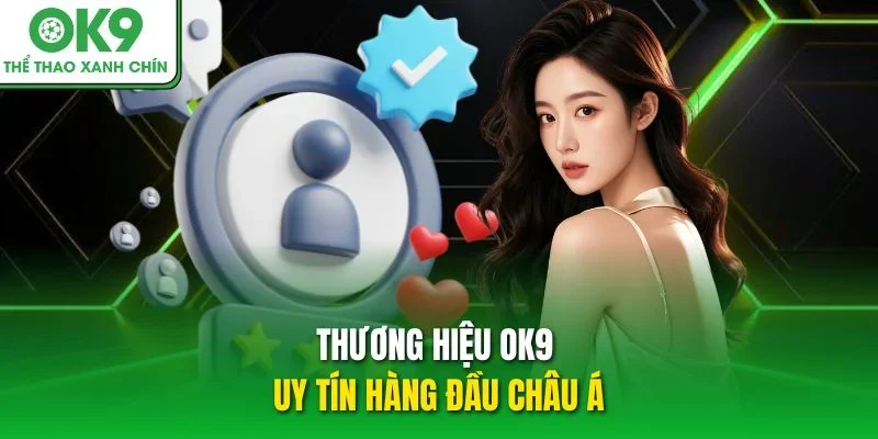 Thương hiệu OK9 uy tín hàng đầu châu Á Thương hiệu OK9 uy tín hàng đầu châu Á